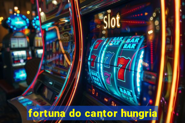 fortuna do cantor hungria